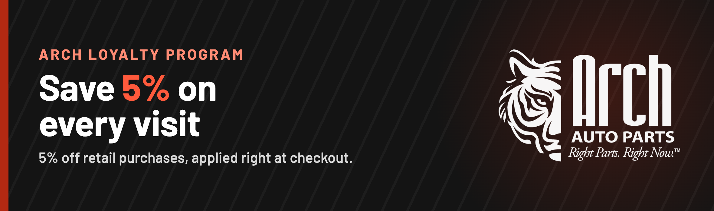 Arch Loyalty Program: save 5% on every visit. 5% off retail purchases, applied right at checkout.